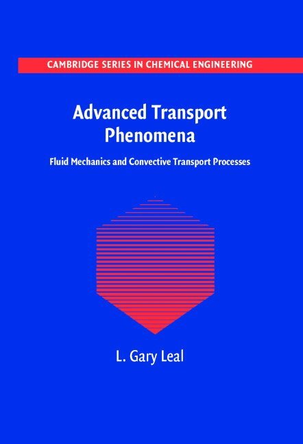 L. Gary Leal - Advanced Transport Phenomena, Inbunden