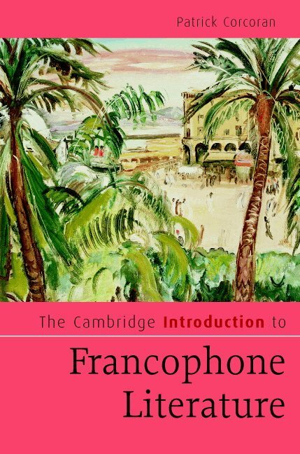 Patrick Corcoran - The Cambridge Introduction to Francophone Literature, Inbunden