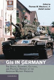 GIs in Germany av Jr Maulucci Thomas W, Detlef Junker, Jr Maulucci Thomas W, Detlef Junker, Thomas W Maulucci Jr