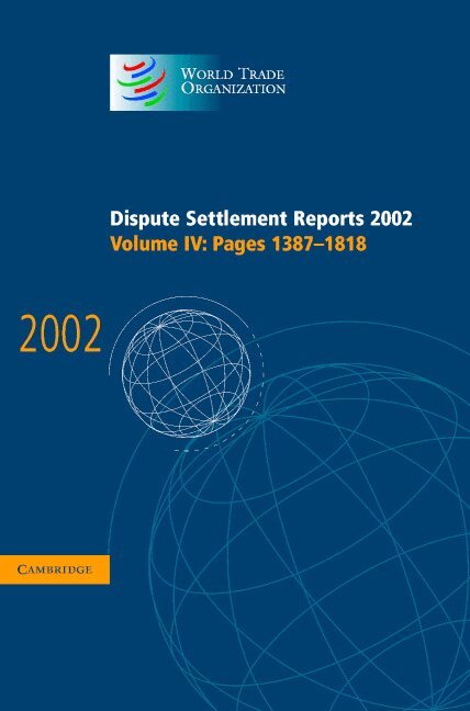 World Trade Organization - Dispute Settlement Reports 2002: Volume 4, Pages 1387-1818, Inbunden