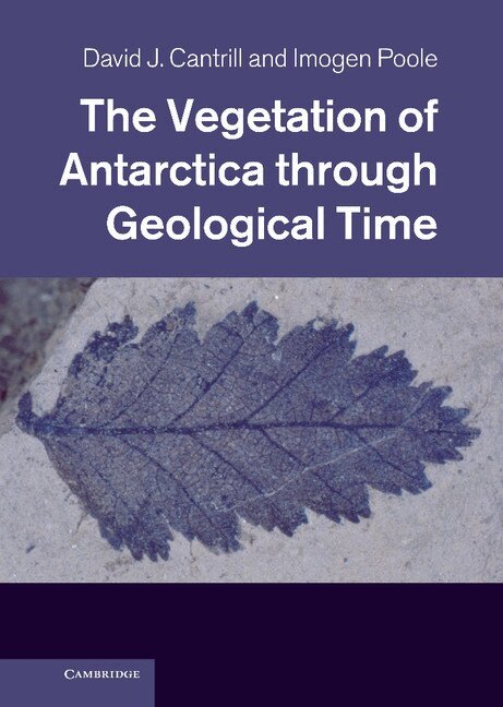 David J. Cantrill, Imogen Poole - The Vegetation of Antarctica through Geological Time, Inbunden. Tillgänglighet: Lägg i varukorg