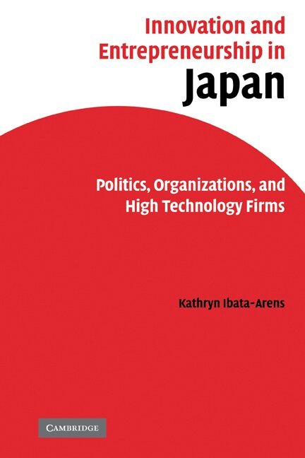Kathryn Ibata-Arens - Innovation and Entrepreneurship in Japan, Inbunden