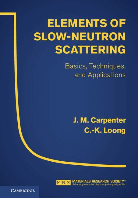 J. M. Carpenter, C.-K. Loong - Elements of Slow-Neutron Scattering, Inbunden