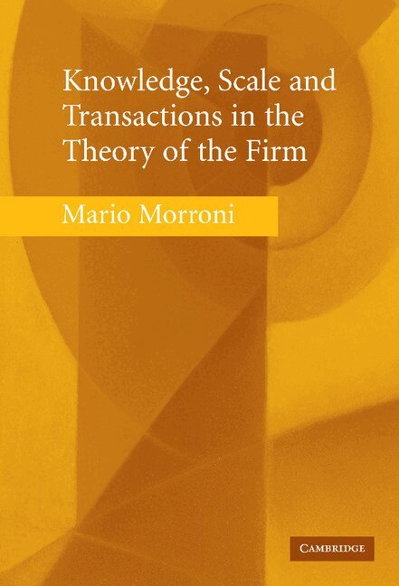 Mario Morroni - Knowledge, Scale and Transactions in the Theory of the Firm, Inbunden