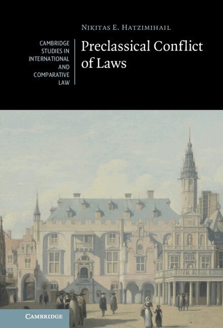 Nikitas E. Hatzimihail - Preclassical Conflict of Laws, Inbunden