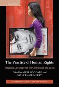 The Practice of Human Rights: Tracking Law Between the Global and the Local