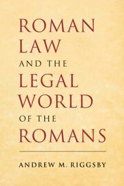 Andrew M. Riggsby - Roman Law and the Legal World of the Romans, Inbunden. Tillgänglighet: Lägg i varukorg