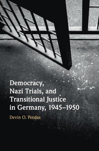 Democracy, Nazi Trials, and Transitional Justice in Germany, 1945-1950