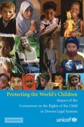 Protecting the World's Children: Impact of the Convention on the Rights of the Child in Diverse Legal Systems