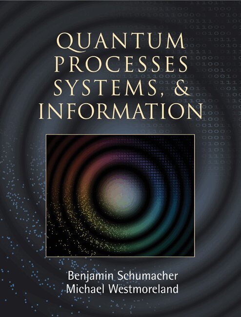 Benjamin Schumacher, Michael Westmoreland - Quantum Processes Systems, and Information, Inbunden