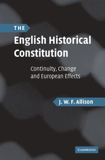 J. W. F. Allison - The English Historical Constitution, Inbunden