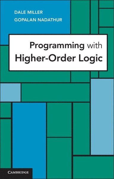 Programming with Higher-Order Logic av Dale Miller, Gopalan Nadathur, Gopalan Nadathur