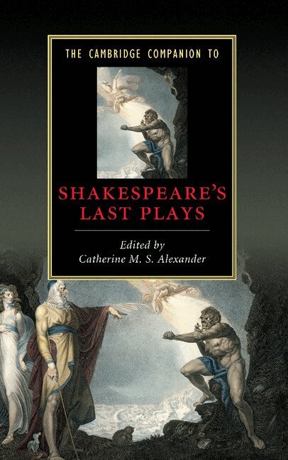 Catherine M. S. Alexander - The Cambridge Companion to Shakespeare's Last Plays, Inbunden