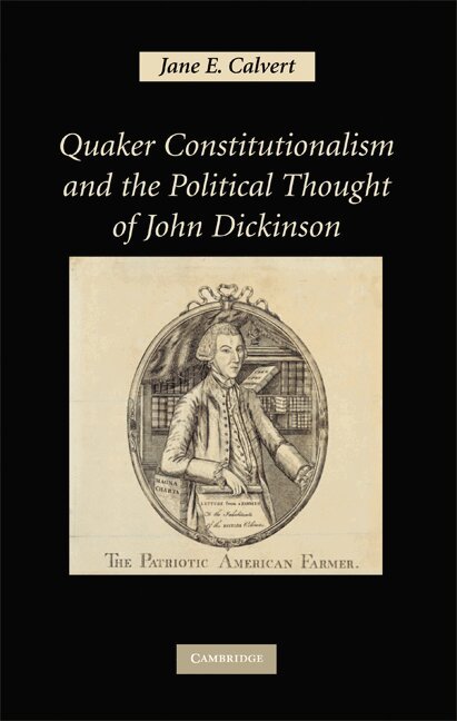 Jane E. Calvert - Quaker Constitutionalism and the Political Thought of John Dickinson, Inbunden