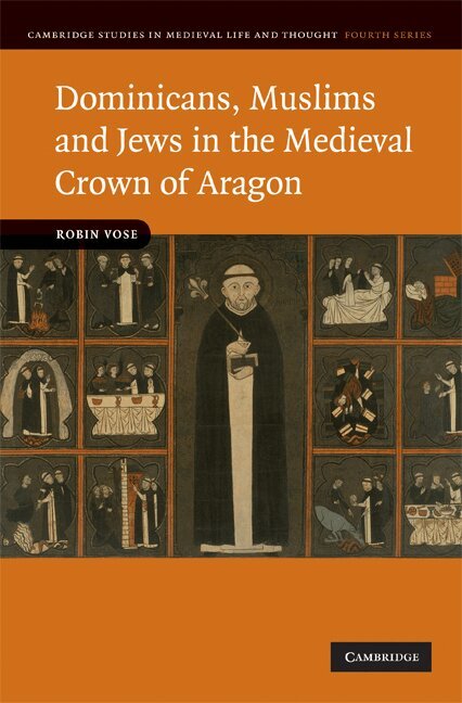 Robin Vose - Dominicans, Muslims and Jews in the Medieval Crown of Aragon, Inbunden