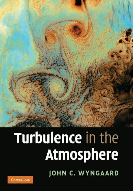 John C. Wyngaard - Turbulence in the Atmosphere, Inbunden