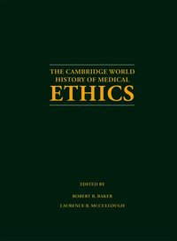 The Cambridge World History of Medical Ethics