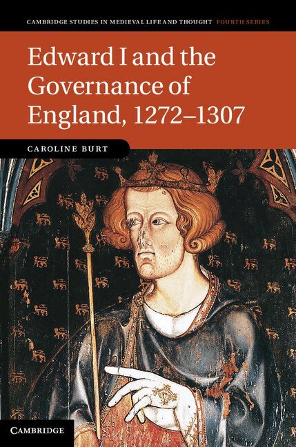 Caroline Burt - Edward I and the Governance of England, 1272-1307, Inbunden