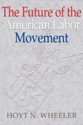 The Future of the American Labor Movement