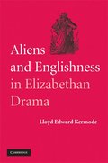 Aliens and Englishness in Elizabethan Drama