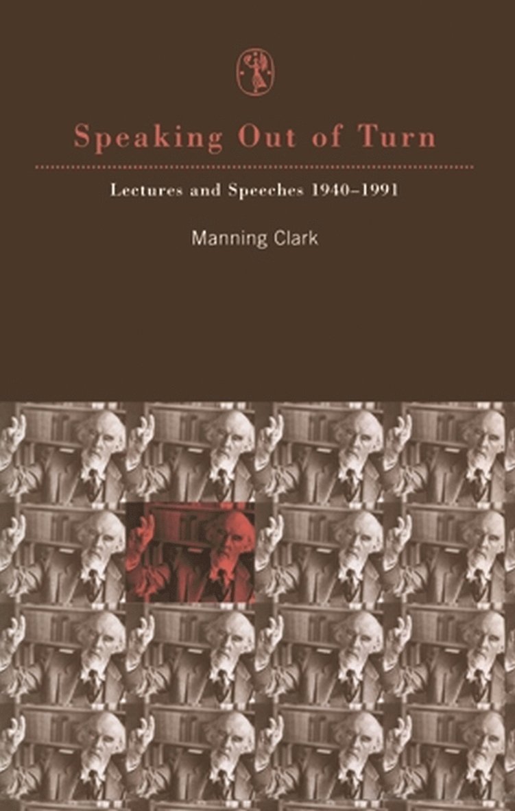Manning Clark - Speaking Out of Turn, Häftad