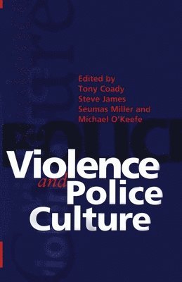 Tony Coady, Steven James - Violence And Police Culture, Häftad. Tillgänglighet: Tillfälligt slut