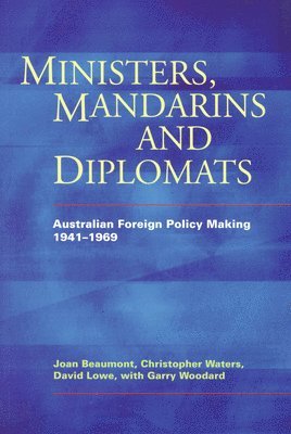 Christopher Waters, Joan Beaumont - Ministers, Mandarins and Diplomats: Australian Foreign Policy Making, 1941-1969, Häftad. Tillgänglighet: Tillfälligt slut