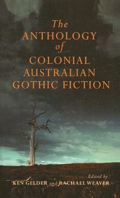 Ken Gelder, Rachael Weaver - Anthology Of Australian Colonial Gothic Fiction, Häftad. Tillgänglighet: Lägg i varukorg