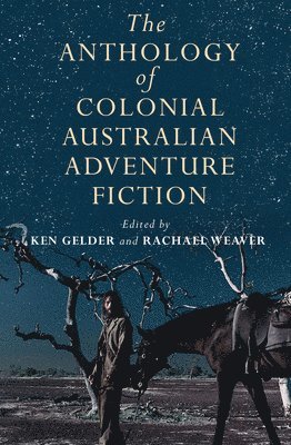 Anthology Of Colonial Australian Adventure Fiction - Ken Gelder ...