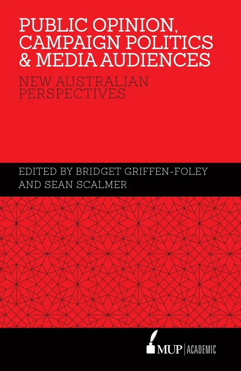 Bridget Griffen-Foley, Sean Scalmer, Bridget Griffen-Foley, Sean Scalmer - Public Opinion, Campaign Politics & Media Audiences, Inbunden. Tillgänglighet: Tillfälligt slut