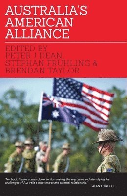 Peter J Dean, Stephan Frühling, Brendan Taylor, Peter Dean, Stephan Frühling, Brendan Taylor - Australia's American Alliance, Inbunden. Tillgänglighet: Tillfälligt slut