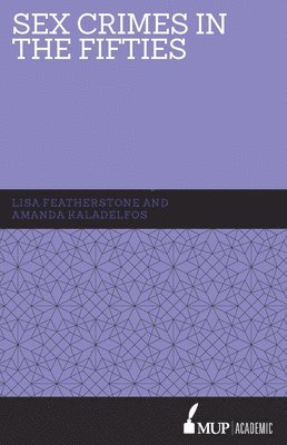 Lisa Featherstone, Andy Kaladelfos - Sex Crimes in the Fifties, Inbunden. Tillgänglighet: Tillfälligt slut