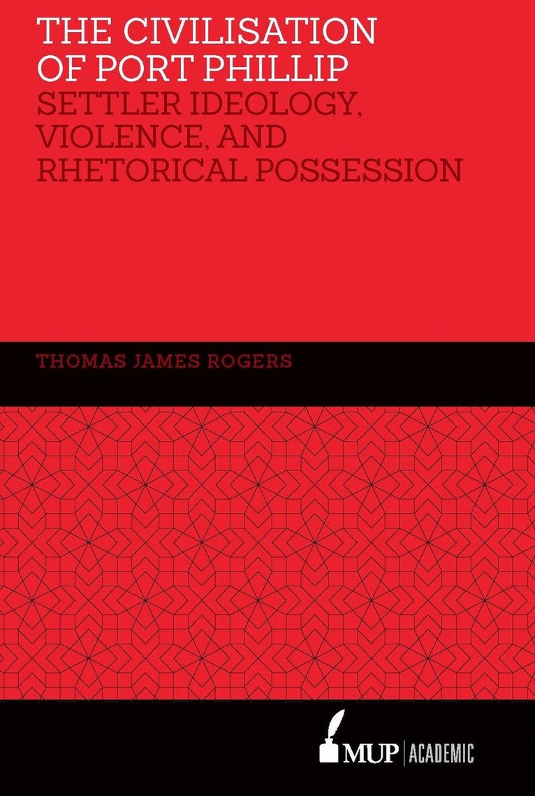 Thomas James Rogers - Civilisation of Port Phillip, Inbunden. Tillgänglighet: Tillfälligt slut