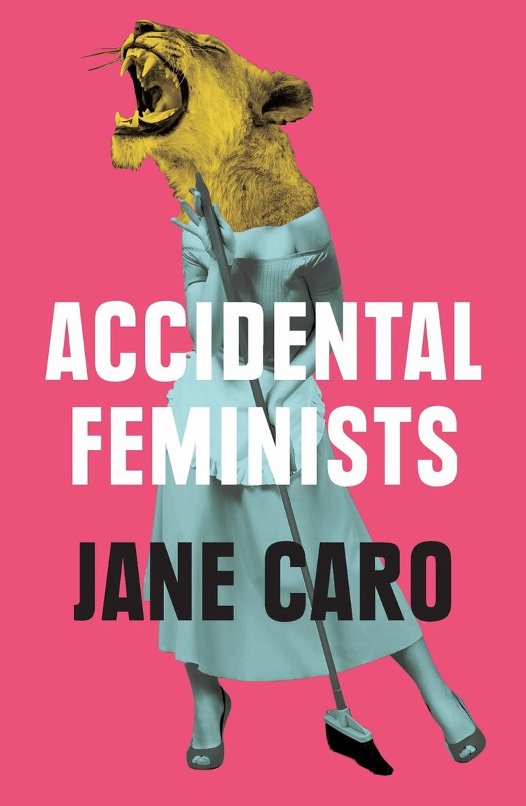 Jane Caro - Accidental Feminists, Häftad. Tillgänglighet: Tillfälligt slut
