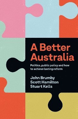 John Brumby, Scott Hamilton, Stuart Kells - Better Australia, Häftad. Tillgänglighet: Tillfälligt slut
