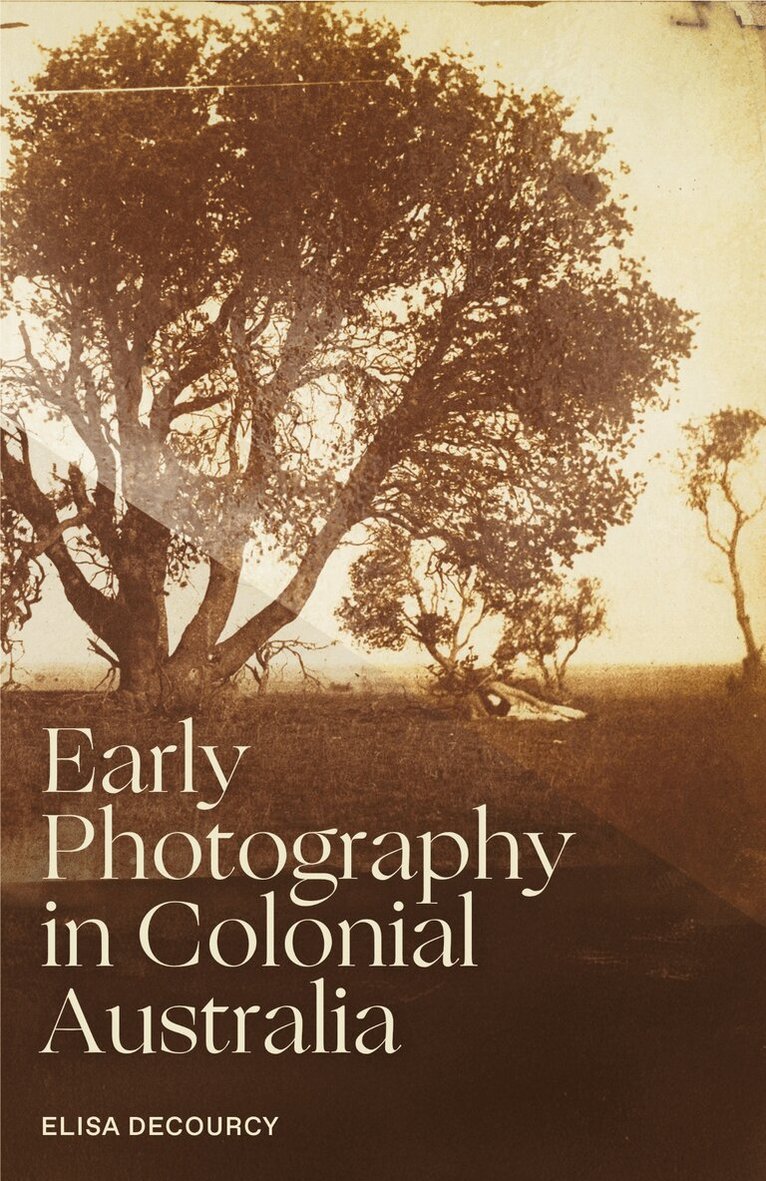 Elisa deCourcy - Early Photography in Colonial Australia, Häftad