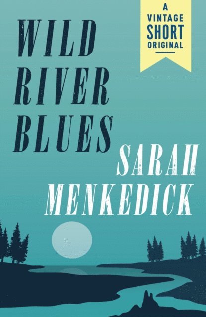 Sarah Menkedick - Wild River Blues, E-bok