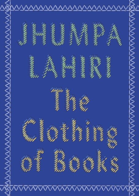Jhumpa Lahiri - Clothing of Books, E-bok