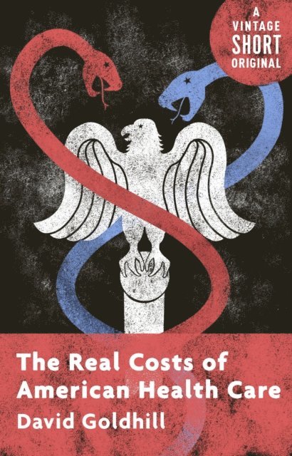David Goldhill - Real Costs of American Health Care, E-bok. Tillgänglighet: Lägg i varukorg