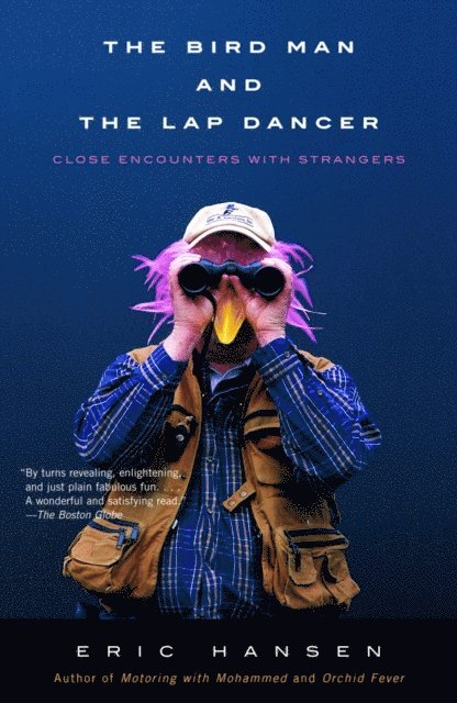 Eric Hansen - Bird Man and the Lap Dancer, E-bok