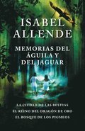 Memorias del guila Y El Jaguar / Memoir of the Eagle and the Jaguar: La Ciudad de Las Bestias, El Reino del Dragon de Oro, Y El Bosque de Los Pigmeos