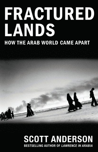 Scott Anderson - Fractured Lands, E-bok