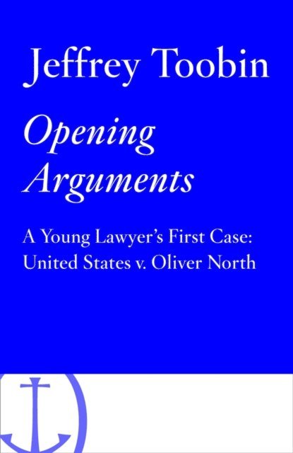 Jeffrey Toobin - Opening Arguments, E-bok