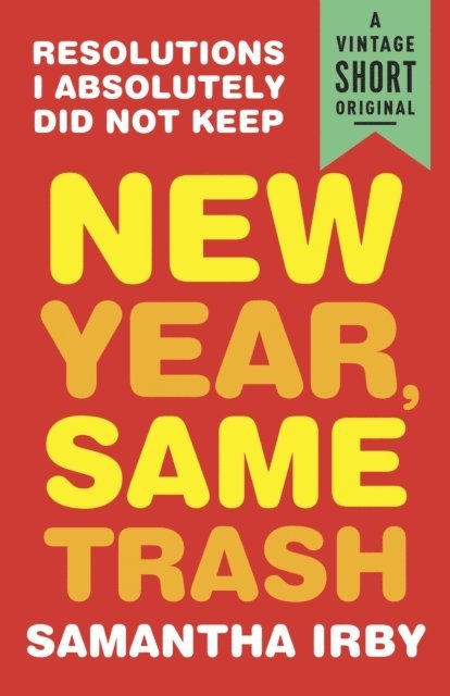 Samantha Irby - New Year, Same Trash, E-bok