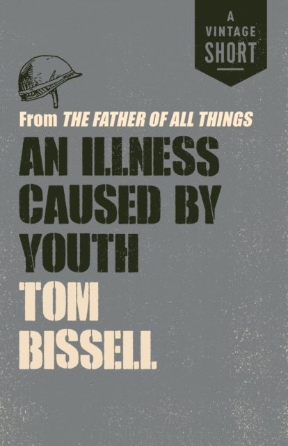 Tom Bissell - Illness Caused by Youth, E-bok
