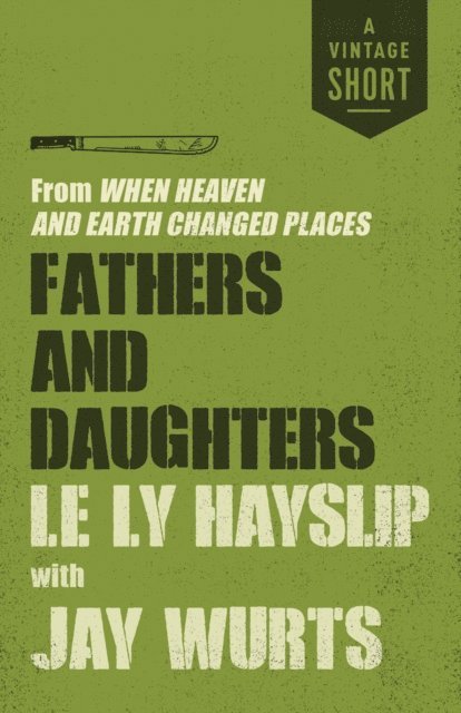 Jay Wurts, Le Ly Hayslip - Fathers and Daughters, E-bok