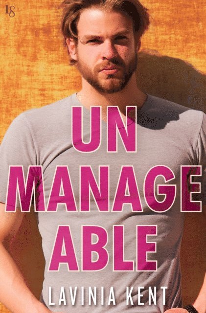 Lavinia Kent - Unmanageable, E-bok