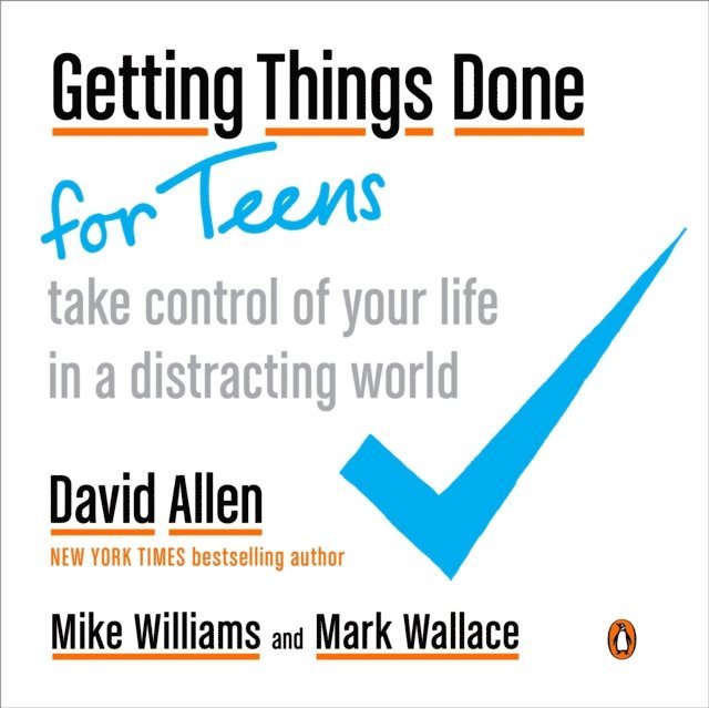 Mark Wallace, Mike Williams, David Allen - Getting Things Done for Teens, E-bok