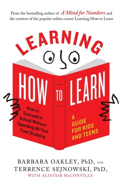 Alistair McConville, PhD Terrence Sejnowski, PhD Barbara Oakley - Learning How to Learn, E-bok