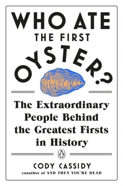 Cody Cassidy - Who Ate the First Oyster?, E-bok